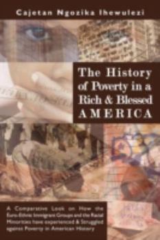 Paperback The History of Poverty in a Rich and Blessed America Book