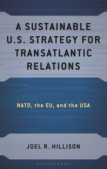 Hardcover A Sustainable U.S. Strategy for Transatlantic Relations: NATO, the EU, and the USA Book