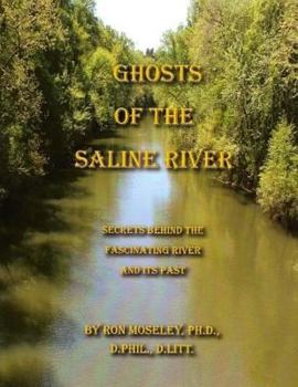 Paperback Ghost of the Saline River: Secrets Behind the Fascinating River and its Past Book