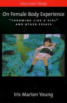 Paperback On Female Body Experience: Throwing Like a Girl and Other Essays Book