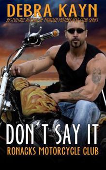 Don't Say It - Book #2 of the Ronacks Motorcycle Club