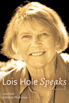 Lois Hole Speaks: Words that Matter (University of Alberta Centennial Series) - Book  of the University of Alberta Centennial Series