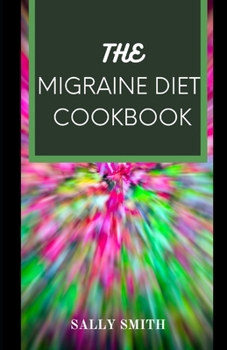 Paperback The Migraine Diet Cookbook: Recipes for people with migraine. Book