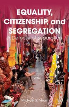 Paperback Equality, Citizenship, and Segregation: A Defense of Separation Book