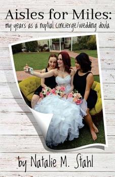 Paperback Aisles for Miles: My Years as a Nuptial Concierge/Wedding Doula Book
