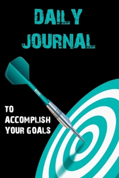 Paperback Daily Journal to Accomplish Your Goals: Undated Goal Journal, Motivational Book, Goal Getter Book, Daily Goal Planning and Organizing Book