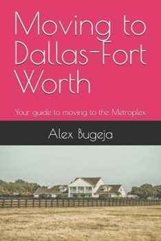 Moving to Dallas-Fort Worth: Your guide to moving to the Metroplex (USA Moving Guides)