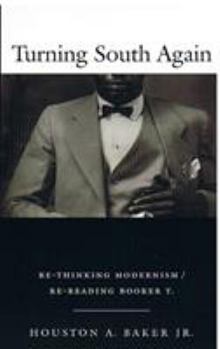Paperback Turning South Again: Re-Thinking Modernism/Re-Reading Booker T. Book