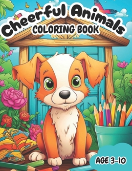 Paperback Cheerful Animals Coloring Book: A Delightful Animals Coloring Book: Engaging and Educational Fun for Kids Book