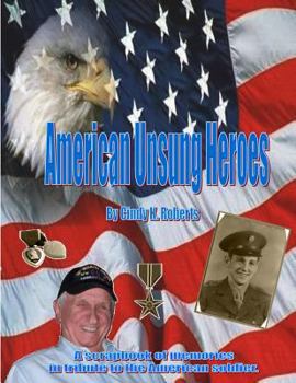 Paperback American Unsung Heroes: A scrapbook of memories in tribute to our American soldiers. Book