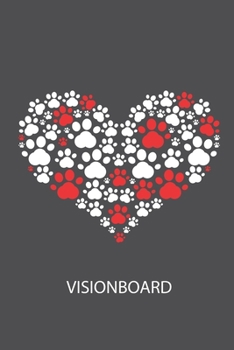 Visionboard: Halte deine Visionen schriftlich fest und motiviere dich jeden Tag aufs Neue, wenn du das Buch öffnest und das geschriebene durchliest! (German Edition)