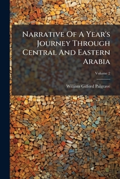 Paperback Narrative Of A Year's Journey Through Central And Eastern Arabia: 1862-63; Volume 2 Book