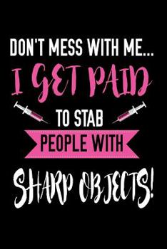 Paperback Don't Mess With Me I Get Paid To Stab People With Sharp Objects Book