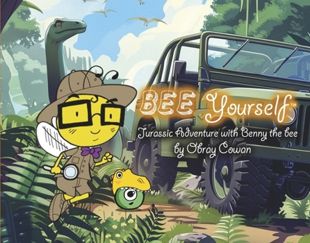 Hardcover Bee Yourself: Jurassic Adventure with Benny the Bee Book