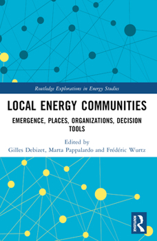 Paperback Local Energy Communities: Emergence, Places, Organizations, Decision Tools Book