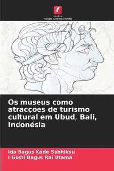 Paperback Os museus como atracções de turismo cultural em Ubud, Bali, Indonésia [Portuguese] Book