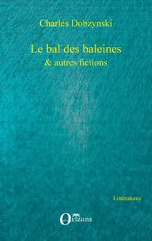 Paperback Le bal des baleines: & autres fictions [French] Book