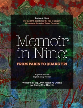 Memoir in Nine: From Paris to Qu?ng Tr?: Vietnamese America: Voices Forgotten - A bilingual poetry artbook series