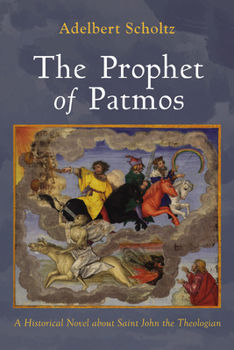 The Prophet of Patmos: A Historical Novel about Saint John the Theologian