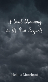 Hardcover A Soul Drowning in Its Own Regrets Book