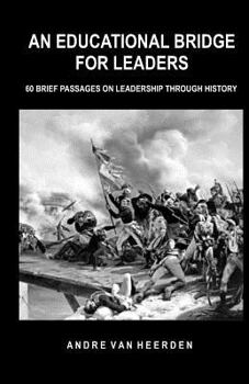 Paperback An Educational Bridge for Leaders: 60 brief passages on leadership through history Book