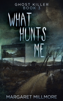 What Hunts Me: Large Print Edition - Book #3 of the Ghost Killer