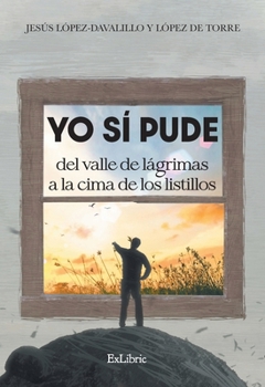 Paperback Yo sí pude. Del valle de lágrimas a la cima de los listillos [Spanish] Book