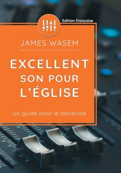 Paperback Excellent Son Pour l'Église: Un guide pour le bénévole [French] Book