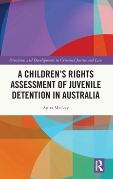 Hardcover A Children's Rights Assessment of Juvenile Detention in Australia Book