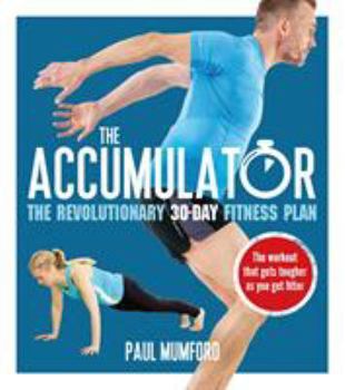 Paperback The Accumulator: The Revolutionary 30-Day Fitness Plan Book