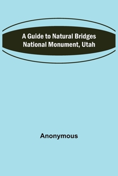 Paperback A Guide to Natural Bridges National Monument, Utah Book