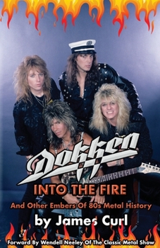 Paperback Dokken: Into The Fire And Other Embers Of 80s Metal History. Book