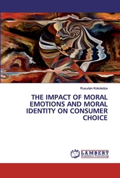 Paperback The Impact of Moral Emotions and Moral Identity on Consumer Choice Book