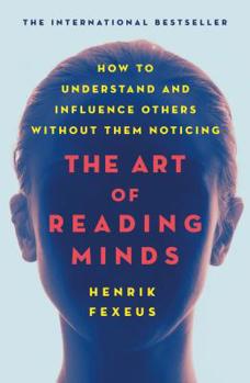 Paperback The Art of Reading Minds: How to Understand and Influence Others Without Them Noticing Book