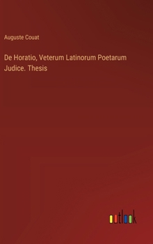 Hardcover De Horatio, Veterum Latinorum Poetarum Judice. Thesis Book