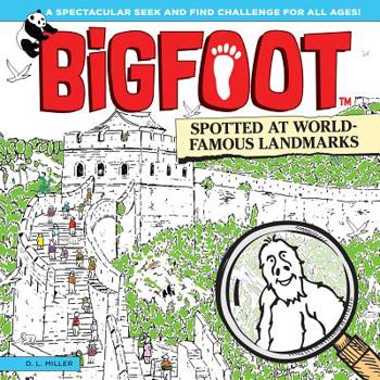 Hardcover Bigfoot Spotted at World-Famous Landmarks: A Spectacular Seek and Find Challenge for All Ages! Book