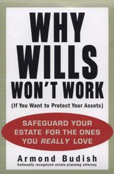 Hardcover Why Wills Won't Work (If You Want to Protect Your Assets): Safeguard Your Estate for the Ones You Really Love Book