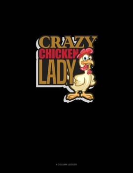 Crazy Chicken Lady: 4 Column Ledger