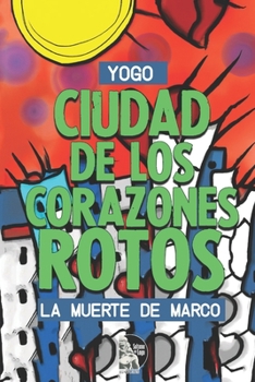 Paperback Ciudad de los corazones rotos: La muerte de Marco [Spanish] Book