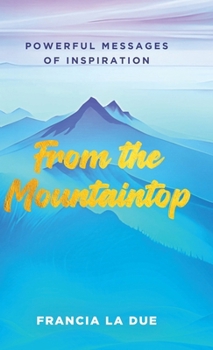 Hardcover From the Mountaintop: Powerful Messages of Inspiration Book