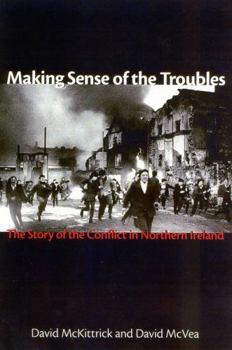 Hardcover Making Sense of the Troubles: The Story of the Conflict in Northern Ireland Book