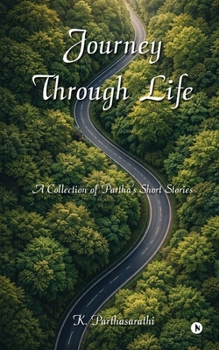 Paperback Journey Through Life: A Collection of Partha's Short Stories Book
