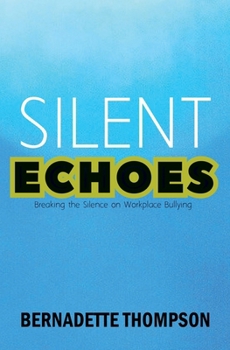 Paperback SILENT ECHOES Breaking the Silence on Workplace Bullying Book