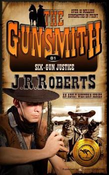 Six Gun Justice - Book #81 of the Gunsmith