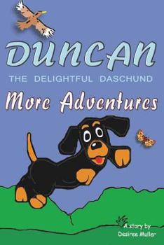 Paperback Duncan - The Delightful Daschund - More Adventures Book