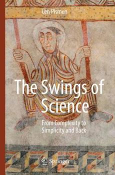 Paperback The Swings of Science: From Complexity to Simplicity and Back Book