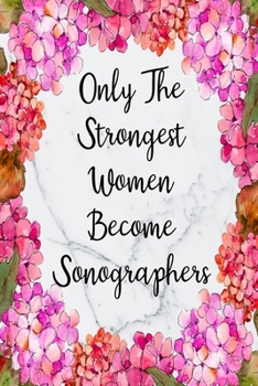 Only The Strongest Women Become Sonographers: Cute Address Book with Alphabetical Organizer, Names, Addresses, Birthday, Phone, Work, Email and Notes (Address Book 6x9 Size Jobs)