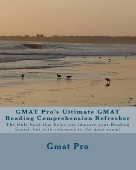 Paperback GMAT Pro's Ultimate GMAT Reading Comprehension Refresher: The Only book that helps you improve your Reading Speed, but with reference to the gmat exam Book