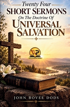 TwentyFour Short Sermons On The Doctrine Of Universal Salvation