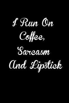 I run on coffee, sarcasm and lipstick: 110 Game Sheets - 660 Tic-Tac-Toe Blank Games | Soft Cover Book for Kids for Traveling & Summer Vacations | ... x 22.86 cm | Single Player | Funny Great Gift